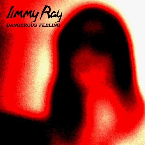 Jimmy Ray - Dangerous Feeling (2018)