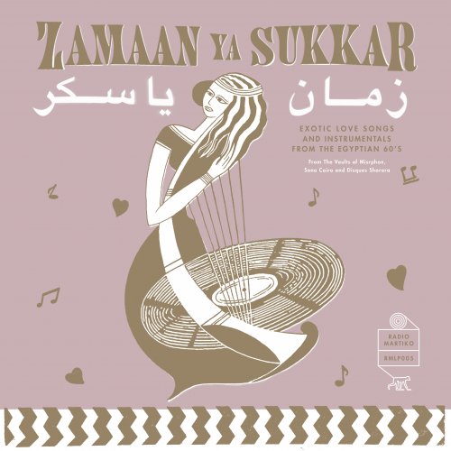 VA - Zamaan Ya Sukkar - Exotic Love Songs and Instrumentals from the Egyptian 60's (2018) [Hi-Res]