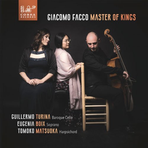 Guillermo Turina, Eugenia Boix & Tomoko Matsuoka - Giacomo Facco: Master of Kings (2018) [Hi-Res]