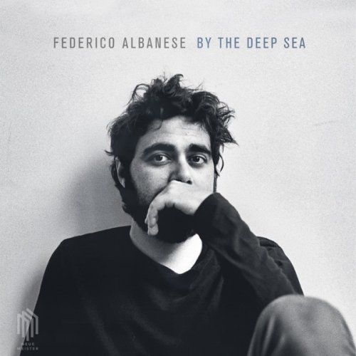 Federico Albanese - By The Deep Sea (2018) [Hi-Res]