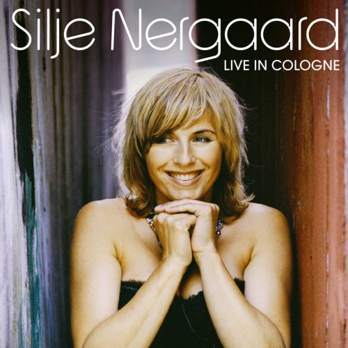 Silje Nergaard - Live In Cologne (2005)