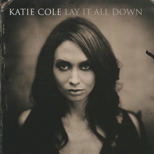 Katie Cole - Lay It All Down (2014)