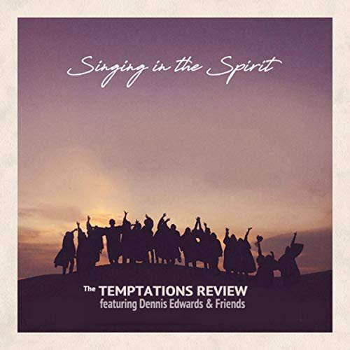 Temptations Review Featuring Dennis Edwards & Friends - Singing In The Spirit (2018)