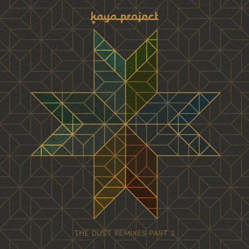 Kaya Project - The Dust Remixes: Part 2 (2018)