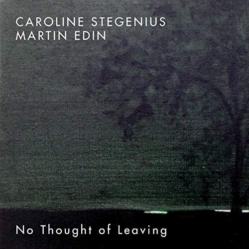 Caroline Stegenius and Martin Edin - No Thought of Leaving (2018) Hi Res