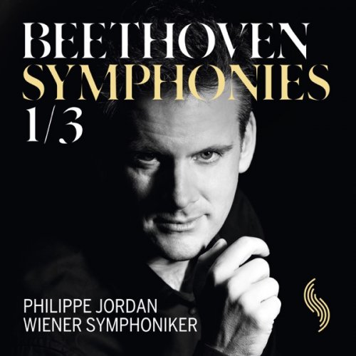Wiener Symphoniker, Philippe Jordan - Beethoven Symphonies Nos. 1 & 3 (2017) [Hi-Res]