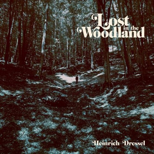 Heinrich Dressel - Lost in the Woodland (2018)