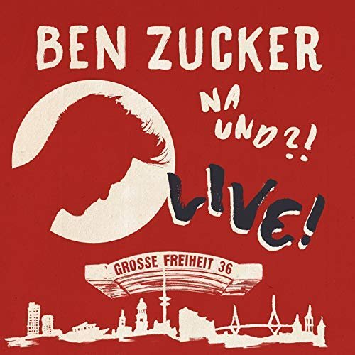 Ben Zucker - Na und?! Live! (Live At Grosse Freiheit 36, Hamburg / 2018) (2018)