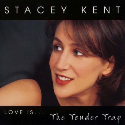 Stacey Kent - Love Is... The Tender Trap (1998)