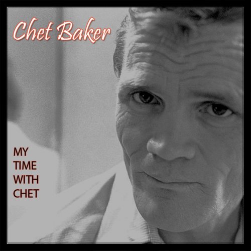 Chet Baker - My Time with Chet (2018)