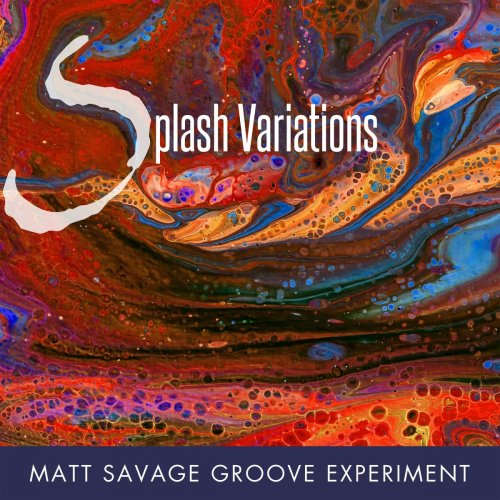 Matt Savage Groove Experiment - Splash Variations (2018)