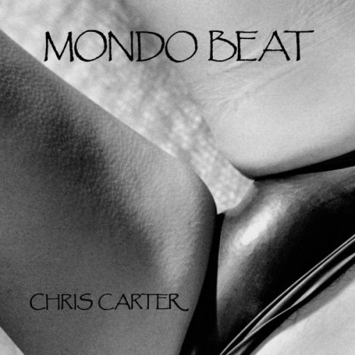 Chris Carter - Mondo Beat (2018/1985)