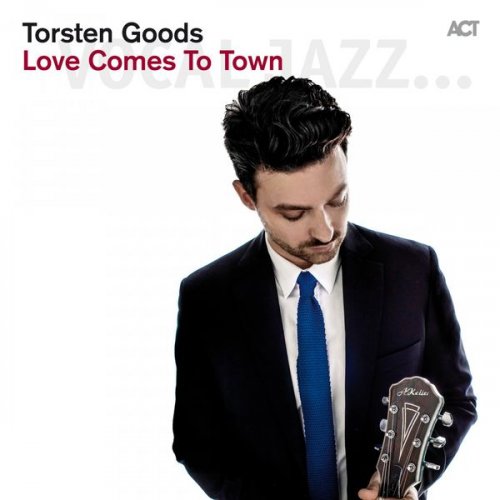 Torsten Goods feat. Tim Lefebvre - Love Comes To Town (2013) [Hi-Res]