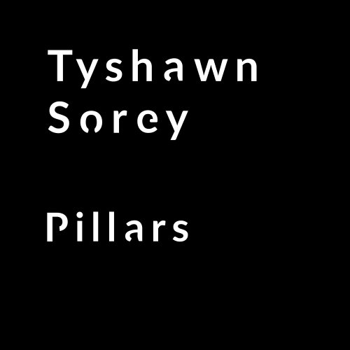Tyshawn Sorey - Pillars (2018)