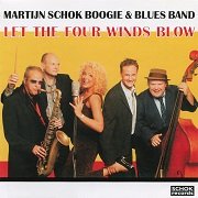 Martijn Schok Boogie & Blues Band - Let the Four Winds Blow (2008)