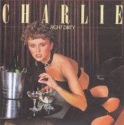 Charlie - Fight Dirty (Reissue) (1979/2009)