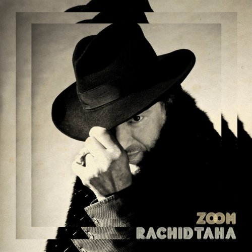 Rachid Taha - Zoom (2013; 2016) [Hi-Res]