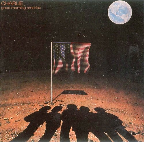 Charlie - Good Morning America (Reissue) (1981/2007)
