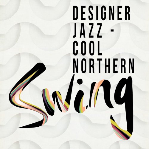 VA - Designer Jazz - Cool Northern Swing (2018)