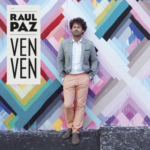 Raul Paz - Ven Ven (2014; 2016) [Hi-Res]