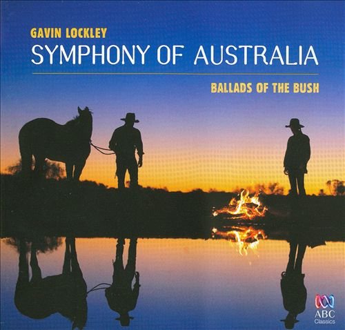 Gavin Lockley - Symphony of Australia, Ballads of the Bush (2009)