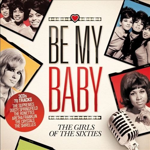 VA - Be My Baby: The Girls Of The Sixties [3CD] (2012)