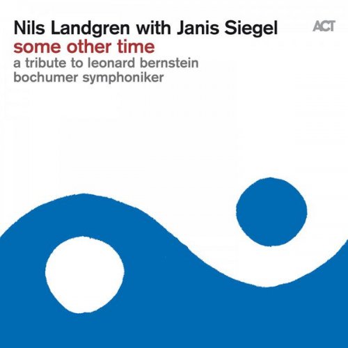 Nils Landgren feat. Janis Siegel & Bochumer Symphoniker - Some Other Time (A Tribute to Leonard Bernstein) (2016) [Hi-Res]