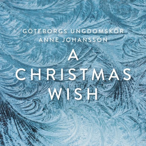 Göteborgs Ungdomskör - A Christmas Wish (2018)