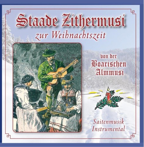Boarische Almmusi - Staade Zithermusi zur Weihnachtszeit (2012)