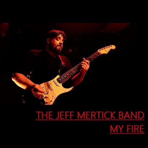 The Jeff Mertick Band - My Fire (2018)