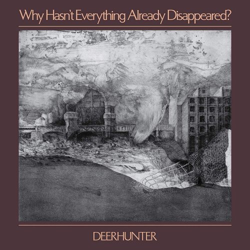 Deerhunter - Why Hasn't Everything Already Disappeared? (2019) [Hi-Res]
