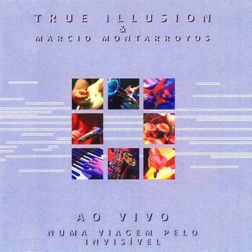 True Illusion - Numa Viajem pelo Invisível (Ao vivo) (2018)