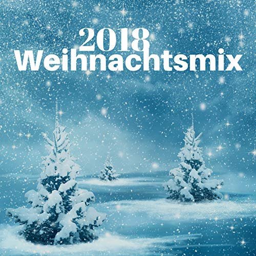Weihnachtsmusik - Weihnachtsmix 2018 (2018)