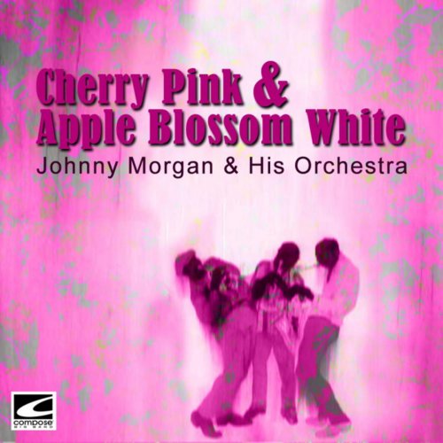 Johnny Morgan & His Orchestra - Cherry Pink & Apple Blossom White (2018)