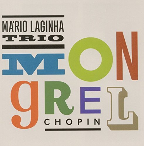 Mario Laginha Trio - Mongrel Chopin (2012)