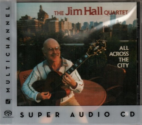 The Jim Hall Quartet - All Across The City (1989) [2003 SACD]