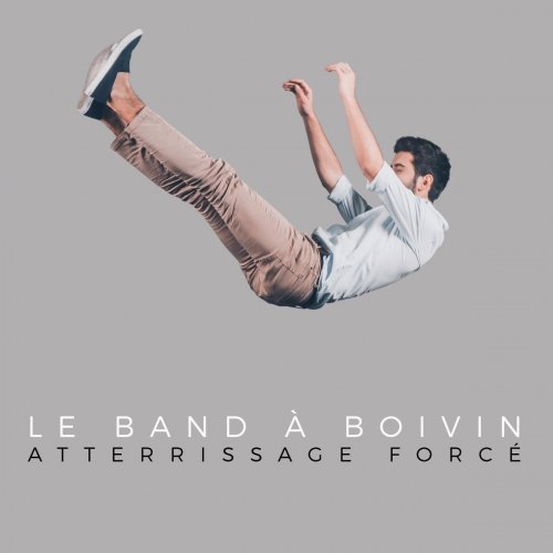 Le Band à Boivin - Atterrissage forcé (2018)