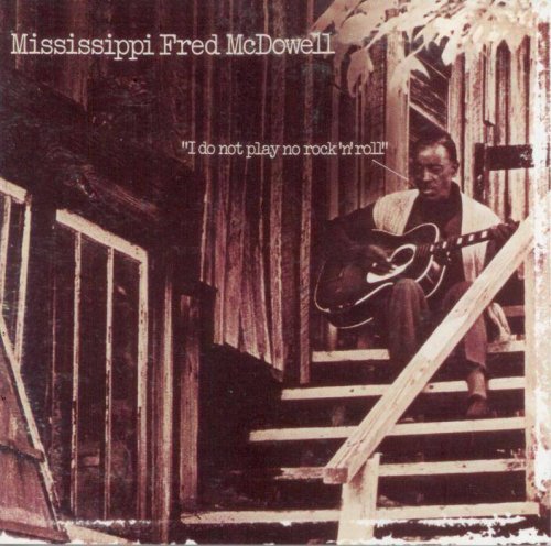 Mississippi Fred McDowell - I Do Not Play No Rock 'n' Roll (1969)