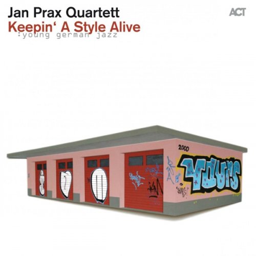 Jan Prax Quartett - Keepin' a Style Alive (2015) [Hi-Res]