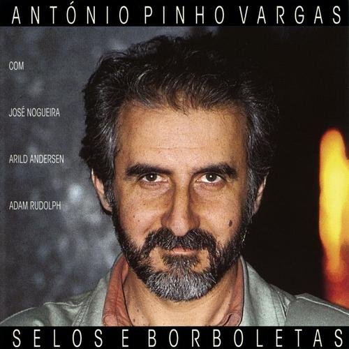 Antonio Pinho Vargas - Selos e borboletas (1991)