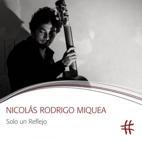 Nicolás Rodrigo Miquea - Solo un Reflejo (2018) [Hi-Res]