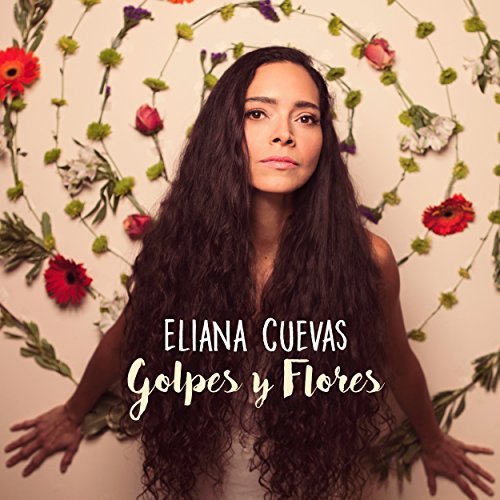 Eliana Cuevas - Golpes y Flores (2017) [Hi-Res]