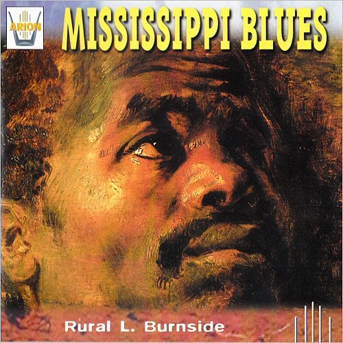 Rural L. Burnside - Mississippi Blues (1997)