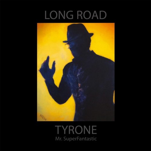 Tyrone Mr. Superfantastic - Long Road (2018)