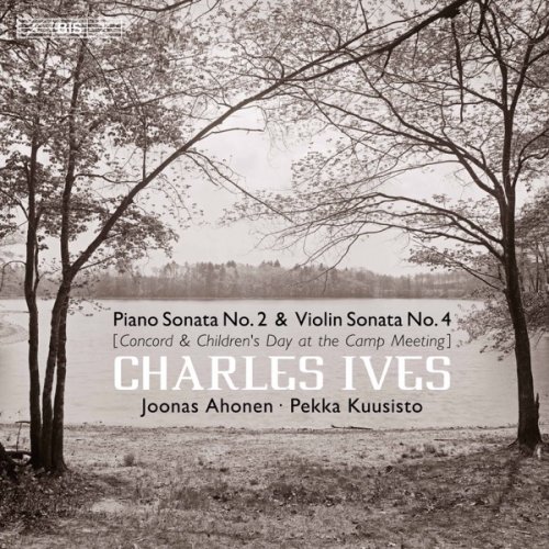 Joonas Ahonen & Pekka Kuusisto - Ives: Piano Sonata No. 2 & Violin Sonata No. 4 (2017) [Hi-Res]