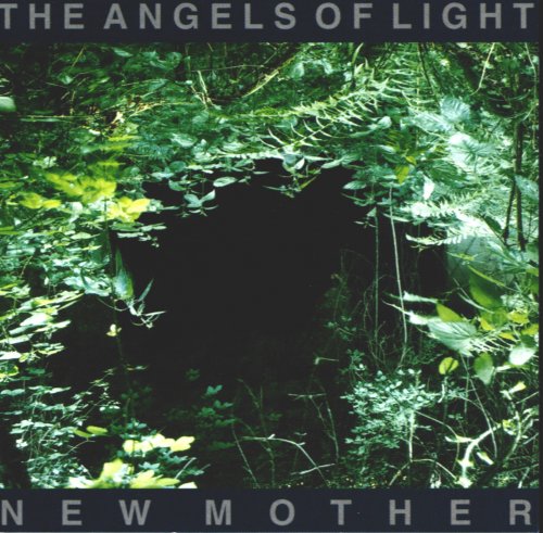 The Angels Of Light - New Mother (1999)