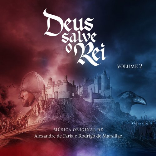 Alexandre de Faria - Deus Salve o Rei - Música Original de Alexandre de Faria e Rodrigo de Marsillac, Vol. 2 (2018) [Hi-Res]