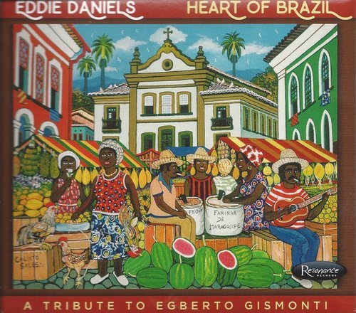 Eddie Daniels - Heart of Brazil-A Tribute to Egberto Gismonti (2018) 320 kbps