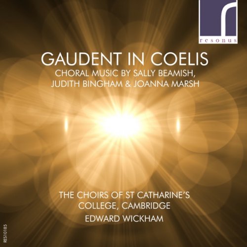 The Choirs of St Catharine’s College, Cambridge & Edward Wickham - Gaudent in coelis: Choral Music by Sally Beamish, Judith Bingham & Joanna Marsh (2017) [Hi-Res]