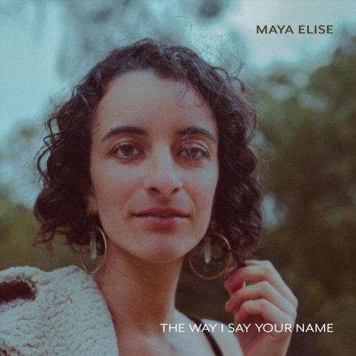 Maya Elise - The Way I Say Your Name (2018)